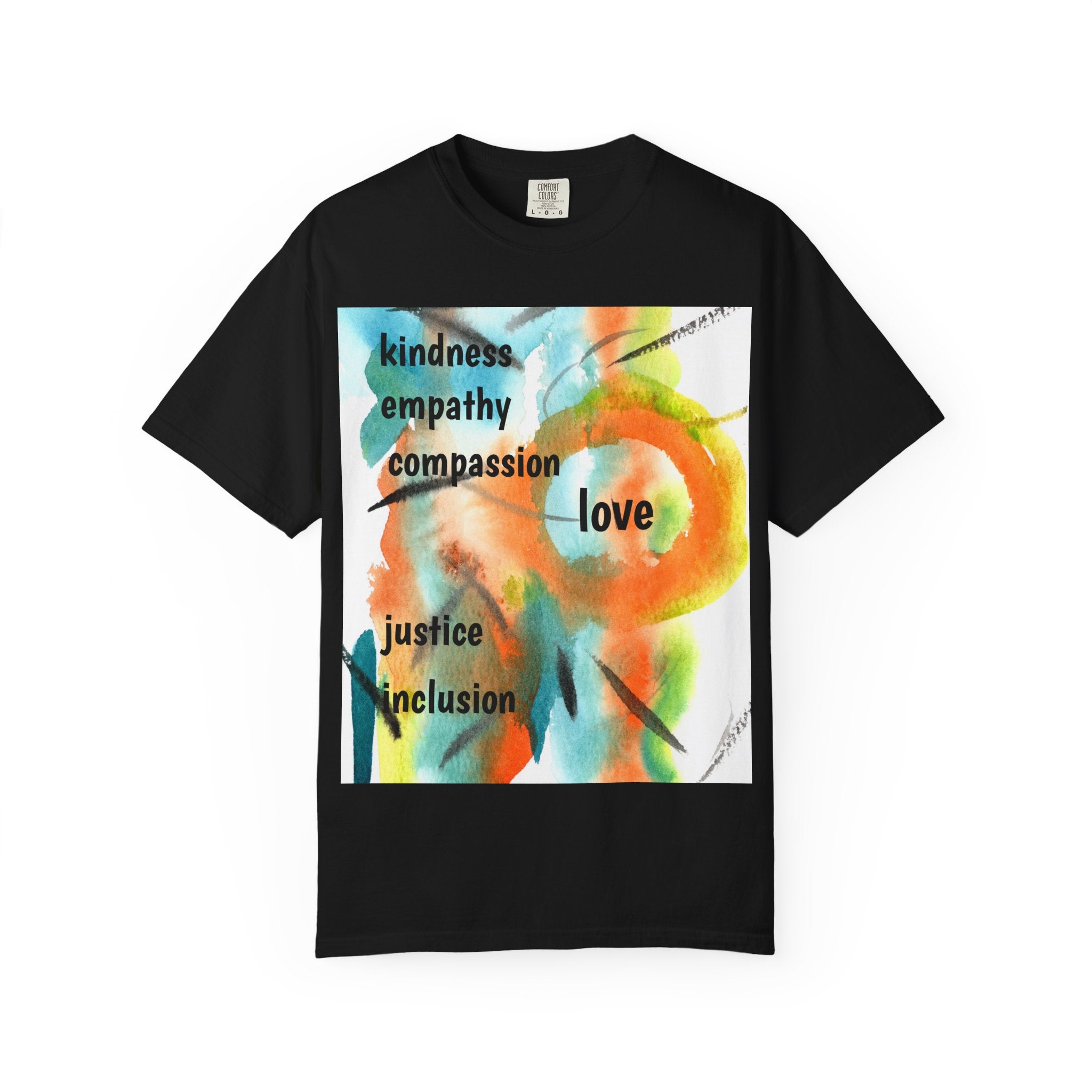 Unisex Garment-Dyed T-Shirt - Kindness, Empathy, Love, Compassion, Justice Design