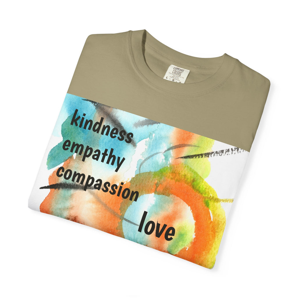 Unisex Garment-Dyed T-Shirt - Kindness, Empathy, Love, Compassion, Justice Design